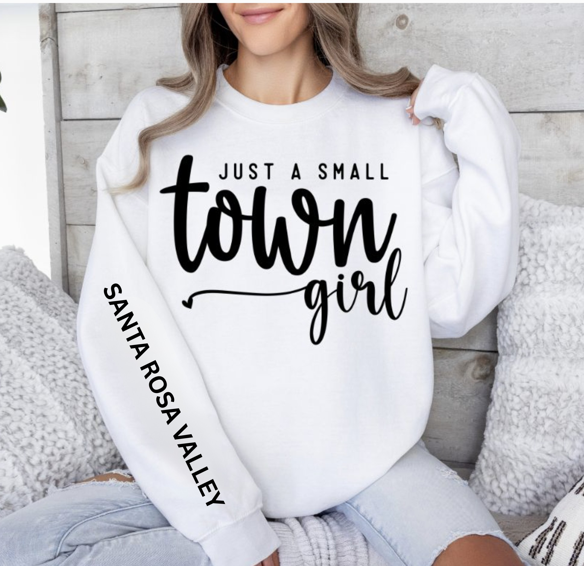Just a Small Town Girl Sweatshirt SANTA ROSA VALLEY